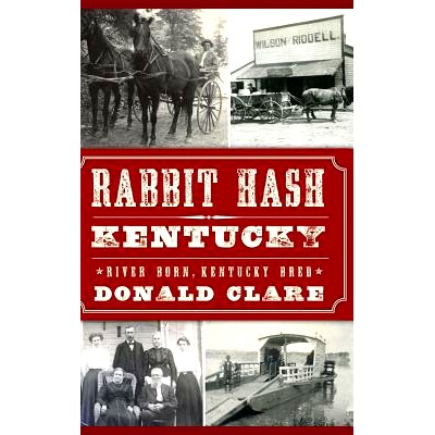 预订 Rabbit Hash, KY: River Born, Kentucky Bred: 9781540230911