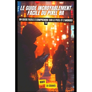 Guide Facile 预订 Sur L’android Comprendre Incroyablement 9798330201 Pixel