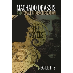 马查多·德·阿西斯与女性特征化：小说 978161148624 Assis Characterization The Female and 丛书 预订 Novels Machado