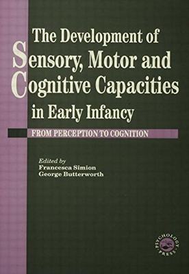 【预订】The Development Of Sensory, Motor And Cognitive Capacities In Early Infancy