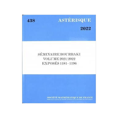 [预订]Astérisque, n° 438. Séminaire Bourbaki : volume 2021-2022, exposés 1181-1196 9782856299685