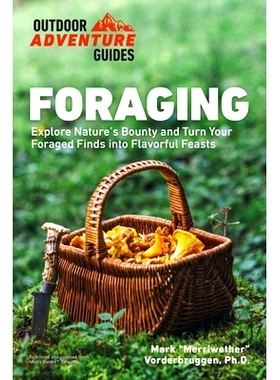 预订 Foraging: Explore Nature’s Bounty and Turn Your Foraged Finds Into Flavorful Feasts: 9780744051445
