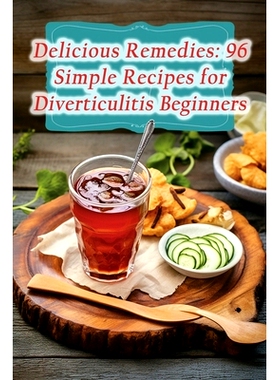 预订 Delicious Remedies: 96 Simple Recipes for Diverticulitis Beginners: 9798857356685