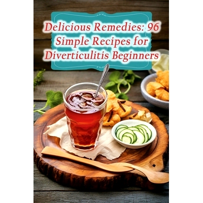 预订 Delicious Remedies: 96 Simple Recipes for Diverticulitis Beginners: 9798857356685