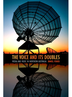 预订 Voice & its Doubles: Media & Music in Northern Australia 声音及其双重奏：澳大利亚北部的媒体与音乐（平装）: 97808223