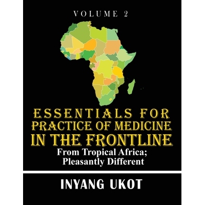 预订 Essentials for Practice of Medicine in the Frontline: From Tropical Africa; Pleasantly Different: 9781961507753