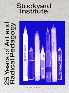 预订 Stockyard Institute: 25 Years of Art and Radical Pedagogy 畜牧研究所：艺术和激进教育学的25年: 9780578827780