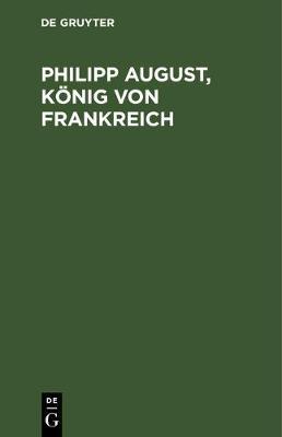 【预订】Philipp August, König von Frankreich 9783111149752