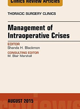 【预订】Management of Intra-operative Crises, An Issue of Thoracic Surgery Clinics