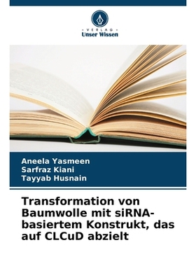 预订 Transformation von Baumwolle mit siRNA-basiertem Konstrukt, das auf CLCuD abzielt: 9786209239700