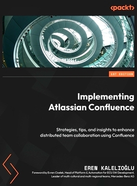 预订 Simplifying Remote Collaboration with Atlassian Confluence 使用 Atlassian Confluence 简化远程协作: 9781800560420