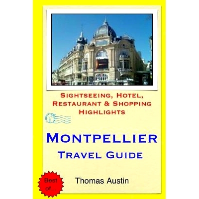 预订 Montpellier Travel Guide: Sightseeing, Hotel, Restaurant & Shopping Highlights: 9781505461688