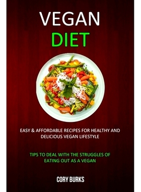 预订 Vegan Diet: Easy & Affordable Recipes for Healthy & Delicious Vegan Lifestyle (Tips To Deal With The Struggles Of E