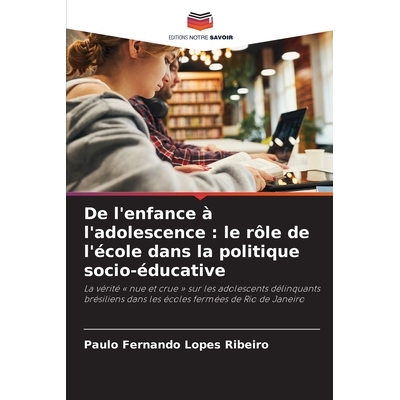 预订 De l’enfance à l’adolescence: le rôle de l’école dans la politique socio-éducative: 9786209339264