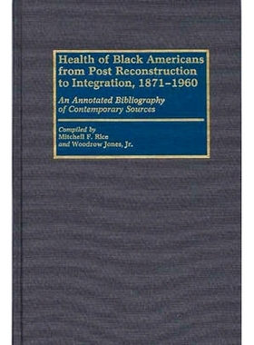 预订 Health of Black Americans from Post-Reconstruction to Integration, 1871-1960: An Annotated Bibliography of Contempo