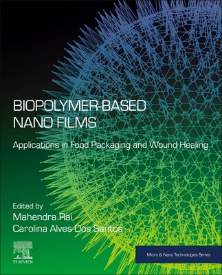 【预订】Biopolymer-Based Nano Films: Applications in Food Packaging and Wound Healing