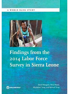 预订 Findings from the 2014 Labor Force Survey in Sierra Leone 2014年塞拉利昂劳动力调查结果（丛书）: 9781464807428