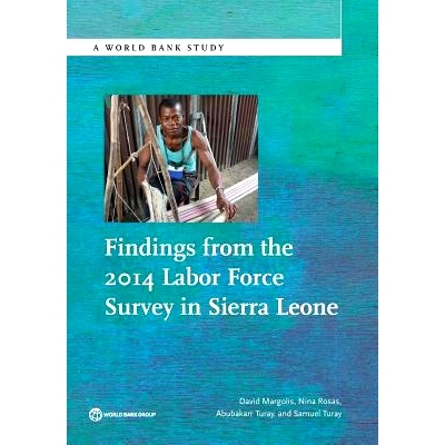 预订 Findings from the 2014 Labor Force Survey in Sierra Leone 2014年塞拉利昂劳动力调查结果（丛书）: 9781464807428
