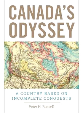 预订 Canada’s Odyssey: A Country Based on Incomplete Conquests 加拿大的奥德赛：基于不完全征服的国家: 9781487524265