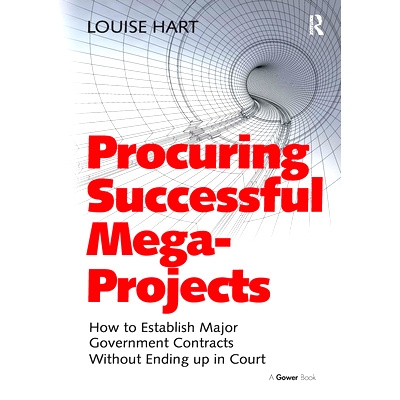 预订 Procuring Successful Mega-Projects: How to Establish Major Government Contracts Without Ending up in Court 获得成功