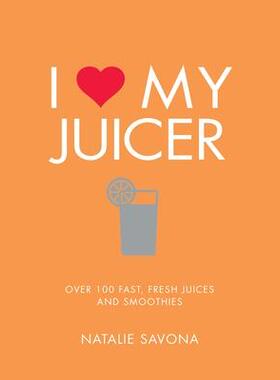 预订 I Love My Juicer: Over 100 Fast, Fresh Juices and Smoothies我爱我的榨汁机：超过 100 种快速、新鲜的果汁和冰沙: 97818