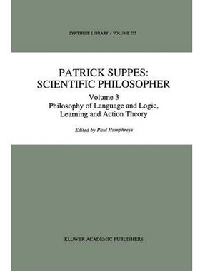 预订 Patrick Suppes: Scientific Philosopher: Volume 3. Language, Logic, and Psychology: 9789401045025