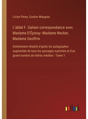 预订 L’abbé F. Galiani correspondance avec Madame D’Épinay--Madame Necker, Madame Geoffrin: Entièrement rétablié