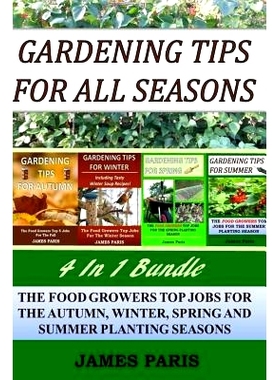 预订 Gardening Tips For All Seasons 4 In 1 Bundle: The Food Growers Top Jobs For The Autumn, Winter, Spring And Summer P