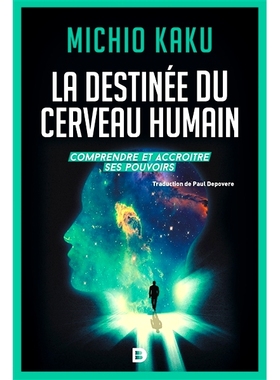 预订 La destinée du cerveau humain : comprendre, améliorer et accroître ses pouvoirs 人脑的命运：理解、改进和增强其能