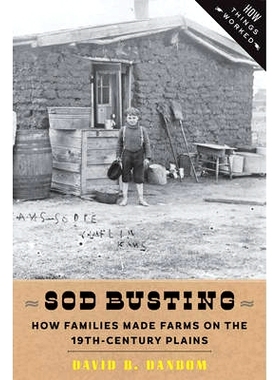 预订 Sod Busting: How Families Made Farms on the Nineteenth-Century Plains 草皮破坏: 19世纪平原家庭农场的形成: 978142141
