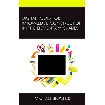 预订 Digital Tools for Knowledge Construction in the Elementary Grades 初级阶段知识建筑的数字式工具: 9781475828498