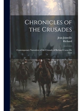 预订 Chronicles of the Crusades: Contemporary Narratives of the Crusade of Richard Coeur De Lion: 9781021751980