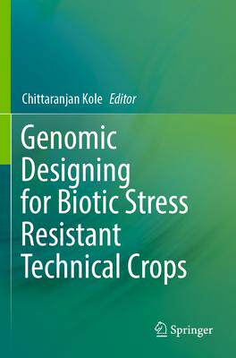 [预订]Genomic Designing for Biotic Stress Resistant Technical Crops 9783031092954