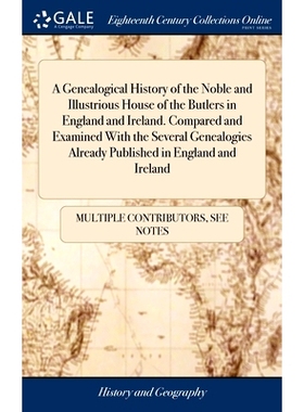 预订 A Genealogical History of the Noble and Illustrious House of the Butlers in England and Ireland. Compared and Exami