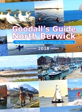 预订 Goodall’s Guide, North Berwick: The Essential Guidebook for Visitors and Travellers, 2017: 9781533167118
