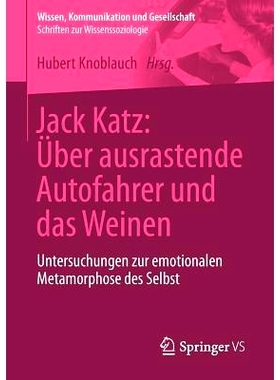 预订 Jack Katz: Über ausrastende Autofahrer und das Weinen: Untersuchungen zur emotionalen Metamorphose des Selbst 杰克