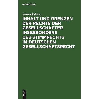 预订 Inhalt und Grenzen der Rechte der Gesellschafter insbesondere des Stimmrechts im deutschen Gesellschaftsrecht: Unte