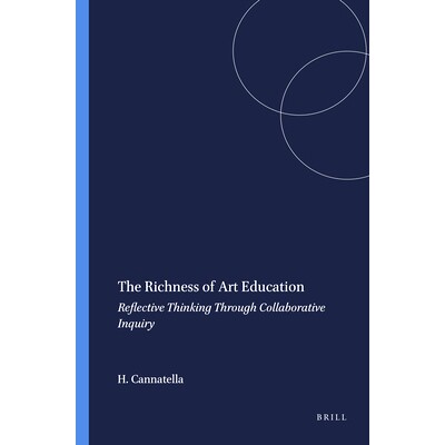 预订 The Richness of Art Education: Reflective Thinking Through Collaborative Inquiry 艺术教育的丰富性：合作探究中的反思