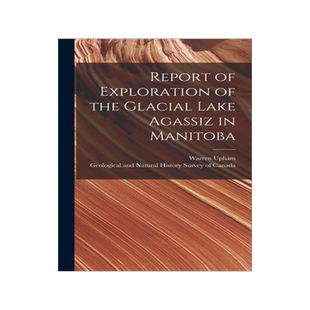 [预订]Report of Exploration of the Glacial Lake Agassiz in Manitoba [microform] 9781013882340