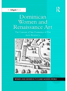 预订 Dominican Women and Renaissance Art: The Convent of San Domenico of Pisa: 9781138265035