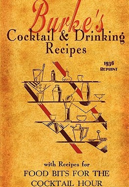【预订】Burke’s Cocktail & Drinking Recipes 1936 Reprint: With Recipes For Food Bits For The Cocktail Hour