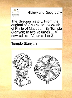 预订 The Grecian History. from the Original of Greece, to the Death of Philip of Macedon. by Temple Stanyan; In Two Volu