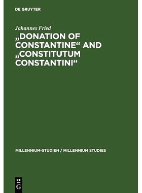 预订 Donation of Constantine and Constitutum Constantini: The Misinterpretation of a Fiction and its Original Meaning. W