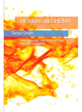 预订 Herbal Alchemy: Unleashing the Potency of Nature’s Elixirs: 9798863001463