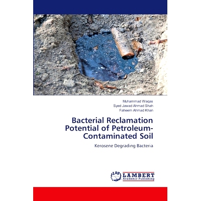 预订 Bacterial Reclamation Potential of Petroleum-Contaminated Soil 石油污染土壤的细菌再生潜力: 9786206145882