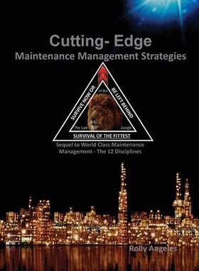 [预订]Cutting Edge Maintenance Management Strategies: 3rd and 4th Discipline on World Class Maintenance Ma 9781649456212