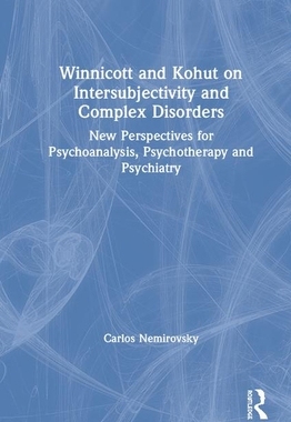 【预订】Winnicott and Kohut on Intersubjectivity and Complex Disorders: New Perspectives for Psychoanalysis, Psych...