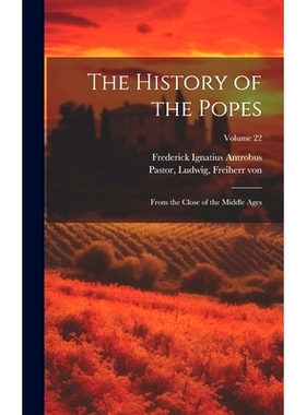 预订 The History of the Popes: From the Close of the Middle Ages; Volume 22: 9781020215957