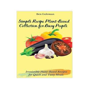 [预订]Simple Recipe Plant-Based Collection for Busy People: Irresistible Plant-Based Recipes for Quick and 9781803171494