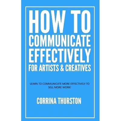 预订 How to Communicate Effectively - For Artists and Creatives: 9781949066135